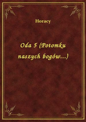 Oda 5 (Potomku naszych bogów...) – ebook