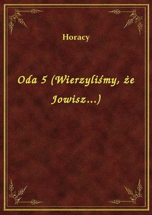 Oda 5 (Wierzyliśmy, że Jowisz...) – ebook