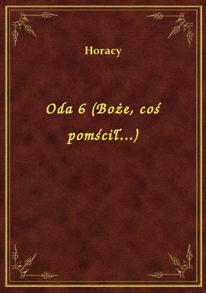 Oda 6 (Boże, coś pomścił...) – ebook