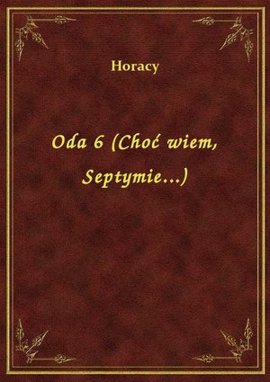 Oda 6 (Choć wiem, Septymie...) – ebook