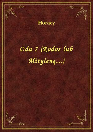 Oda 7 (Rodos lub Mitylenę...) – ebook