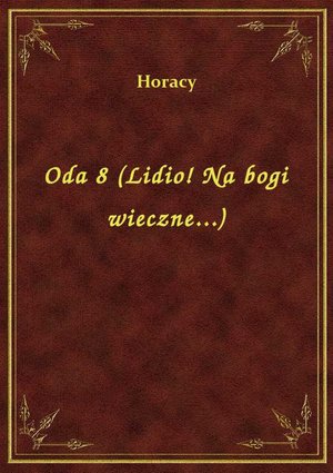 Oda 8 (Lidio! Na bogi wieczne...) – ebook