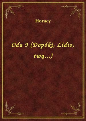 Oda 9 (Dopóki, Lidio, twą...) – ebook