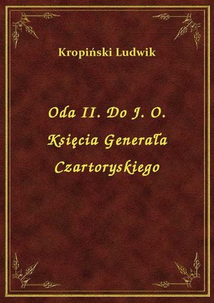 Oda II. Do J. O. Księcia Generała Czartoryskiego – ebook