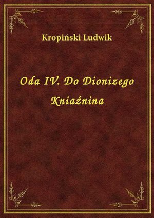Oda IV. Do Dionizego Kniaźnina – ebook
