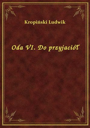 Oda VI. Do przyjaciół – ebook