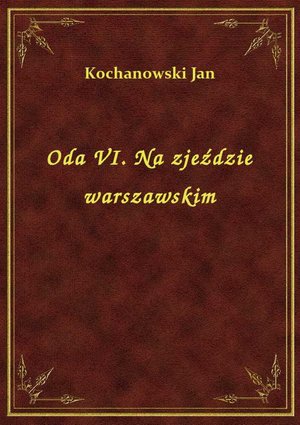 Oda VI. Na zjeździe warszawskim – ebook