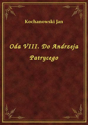 Oda VIII. Do Andrzeja Patrycego – ebook