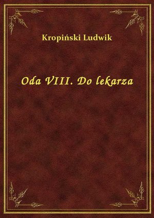 Oda VIII. Do lekarza – ebook