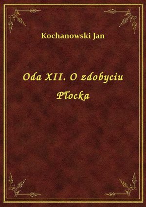 Oda XII. O zdobyciu Płocka – ebook