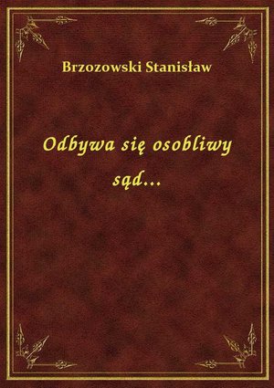 Odbywa się osobliwy sąd... – ebook