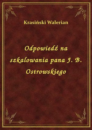 Odpowiedź na szkalowania pana J. B. Ostrowskiego – ebook