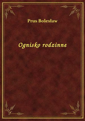 Ognisko rodzinne – ebook