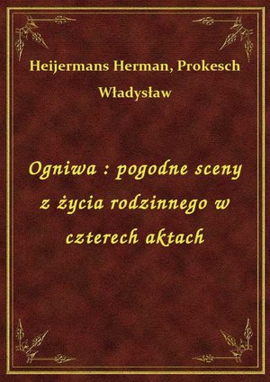Ogniwa : pogodne sceny z życia rodzinnego w czterech aktach – ebook