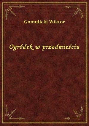 Ogródek w przedmieściu – ebook