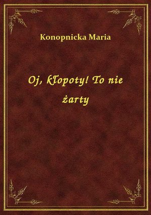 Oj, kłopoty! To nie żarty – ebook