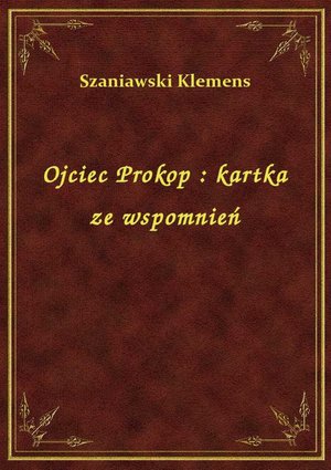 Ojciec Prokop : kartka ze wspomnień – ebook