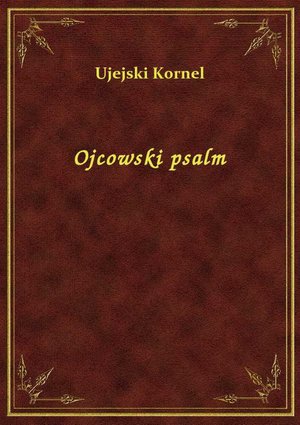 Ojcowski psalm – ebook