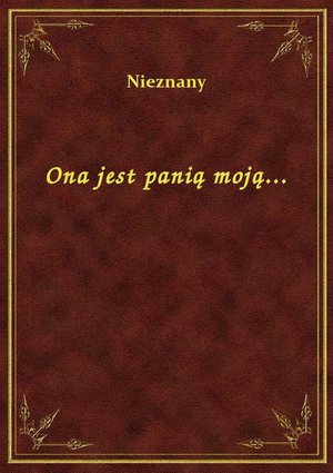 Ona jest panią moją... – ebook