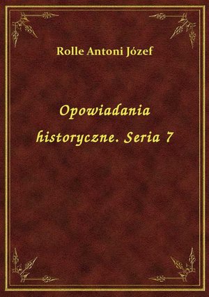 Opowiadania historyczne. Seria 7 – ebook