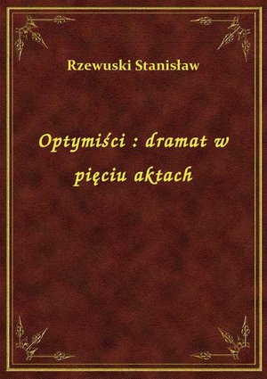 Optymiści : dramat w pięciu aktach – ebook