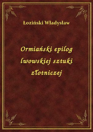 Ormiański epilog lwowskiej sztuki złotniczej – ebook