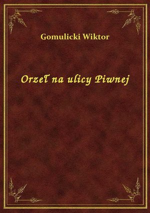 Orzeł na ulicy Piwnej – ebook