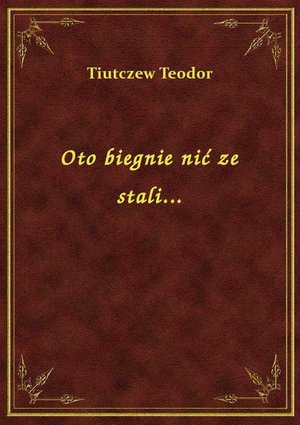 Oto biegnie nić ze stali... – ebook
