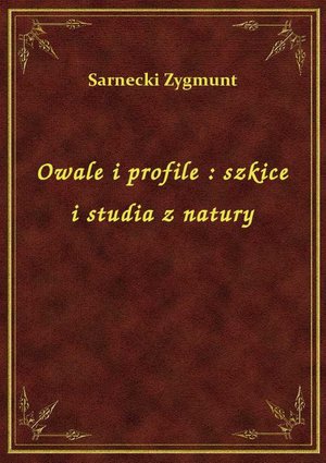 Owale i profile : szkice i studia z natury – ebook
