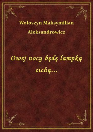 Owej nocy będę lampką cichą... – ebook