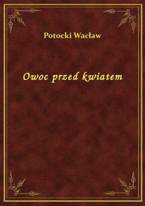 Owoc przed kwiatem – ebook