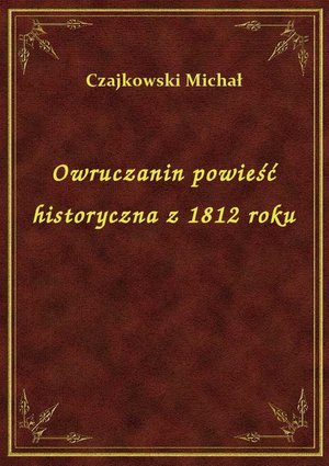 Owruczanin powieść historyczna z 1812 roku – ebook