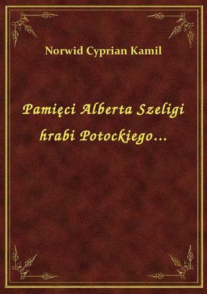 Pamięci Alberta Szeligi hrabi Potockiego... – ebook