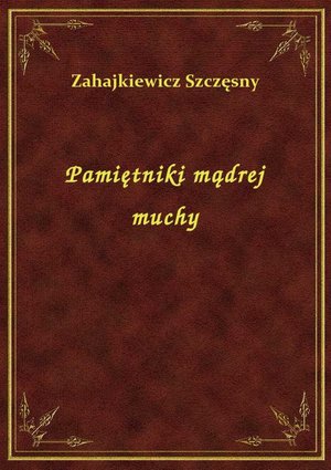 Pamiętniki mądrej muchy – ebook
