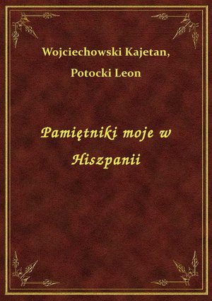 Pamiętniki moje w Hiszpanii – ebook