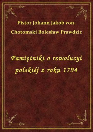 Pamiętniki o rewolucyi polskiéj z roku 1794 – ebook
