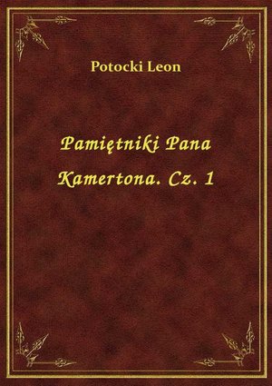 Pamiętniki Pana Kamertona. Cz. 1 – ebook