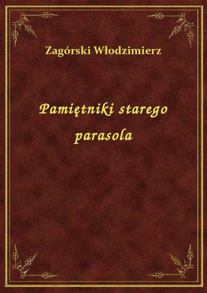 Pamiętniki starego parasola – ebook