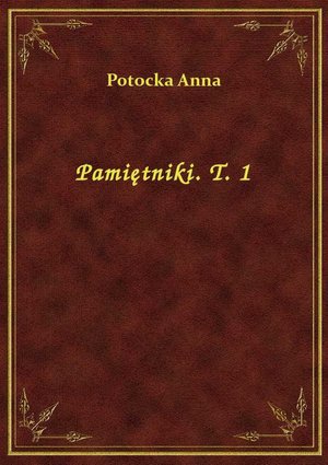 Pamiętniki. T. 1 – ebook