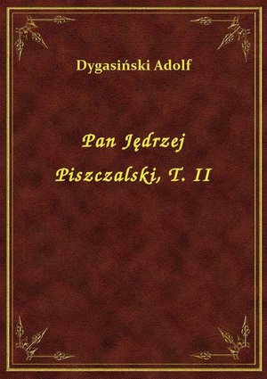 Pan Jędrzej Piszczalski, T. II – ebook