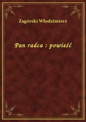 Pan radca : powieść – ebook