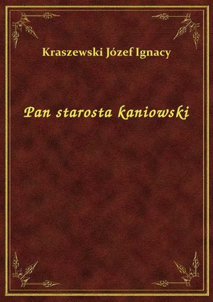 Pan starosta kaniowski – ebook
