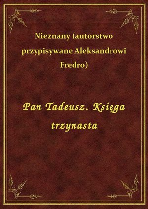 Pan Tadeusz. Księga trzynasta – ebook