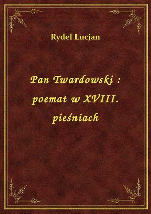 Pan Twardowski : poemat w XVIII. pieśniach – ebook