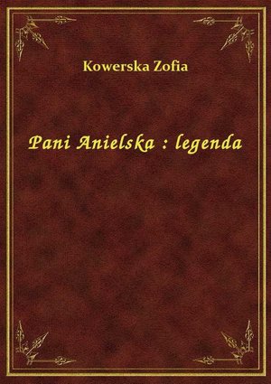 Pani Anielska : legenda – ebook