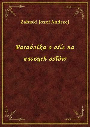 Parabołka o ośle na naszych osłów – ebook
