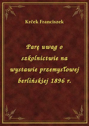 Parę uwag o szkolnictwie na wystawie przemysłowej berlińskiej 1896 r. – ebook