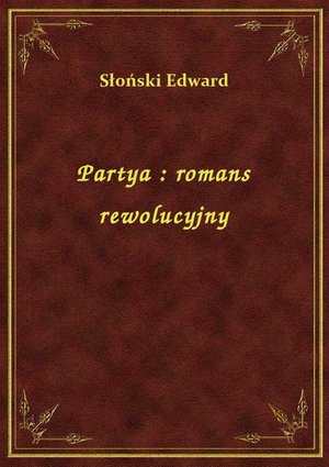 Partya : romans rewolucyjny – ebook