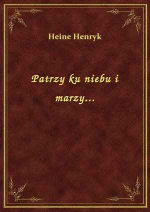Patrzy ku niebu i marzy... – ebook