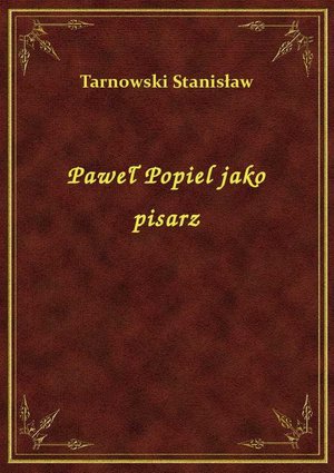 Paweł Popiel jako pisarz – ebook